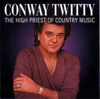 Conway Twitty - High Priest Of Country Music [Compilation]